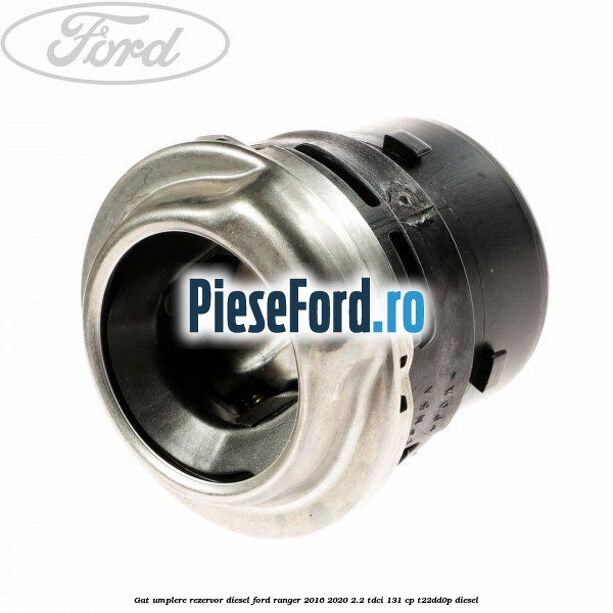 Gat umplere rezervor diesel Ford Ranger 2016-2020 2.2 TDCi 131 cp T22DD0P diesel
