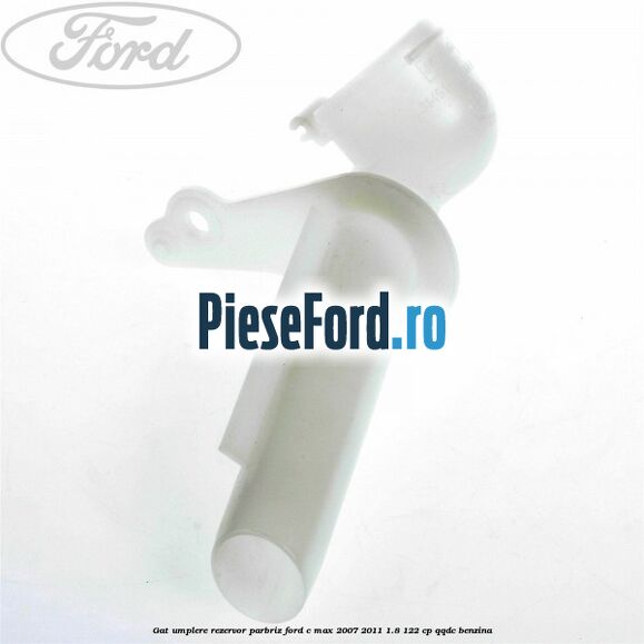 Gat umplere rezervor parbriz Ford C-Max 2007-2011 1.8 122 cp QQDC benzina
