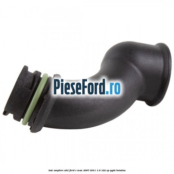 Gat umplere ulei Ford C-Max 2007-2011 1.8 122 cp Gat umplere ulei Ford C-Max 2007-2011 1.8 122 cp QQDC benzina