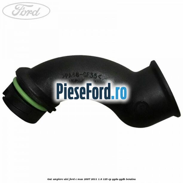 Gat umplere ulei Ford C-Max 2007-2011 1.8 125 cp Gat umplere ulei Ford C-Max 2007-2011 1.8 125 cp QQDA, QQDB benzina
