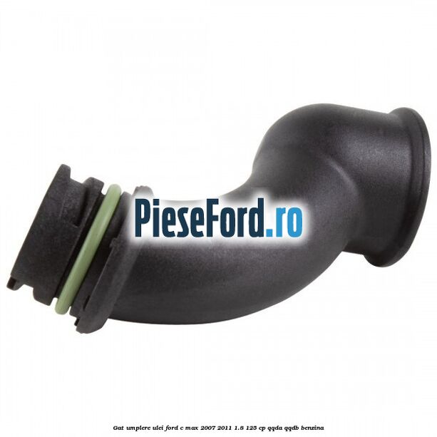 Gat umplere ulei Ford C-Max 2007-2011 1.8 125 cp Gat umplere ulei Ford C-Max 2007-2011 1.8 125 cp QQDA, QQDB benzina