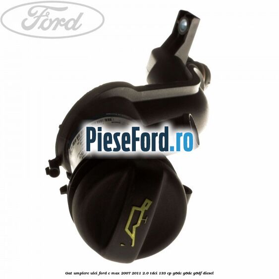 Gat umplere ulei Ford C-Max 2007-2011 2.0 TDCi 133 cp G6DC, G6DE, G6DF diesel