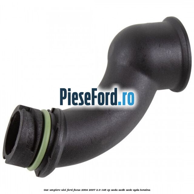 Gat umplere ulei Ford Focus 2004-2007 2.0 145 cp Gat umplere ulei Ford Focus 2004-2007 2.0 145 cp AODA, AODB, AODE, SYDA benzina