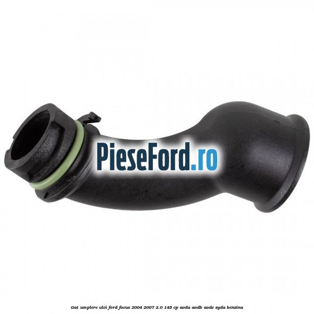 Gat umplere ulei Ford Focus 2004-2007 2.0 145 cp Gat umplere ulei Ford Focus 2004-2007 2.0 145 cp AODA, AODB, AODE, SYDA benzina