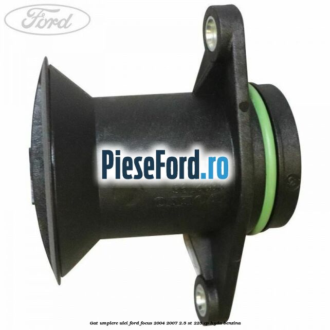 Gat umplere ulei Ford Focus 2004-2007 2.5 ST 225 cp HYDA benzina