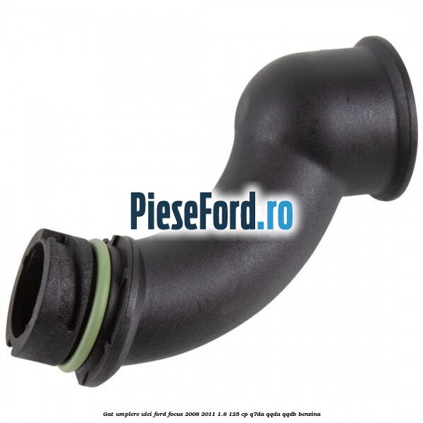 Gat umplere ulei Ford Focus 2008-2011 1.8 125 cp Q7DA, QQDA, QQDB benzina