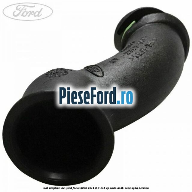 Gat umplere ulei Ford Focus 2008-2011 2.0 145 cp AODA, AODB, AODE, SYDA benzina