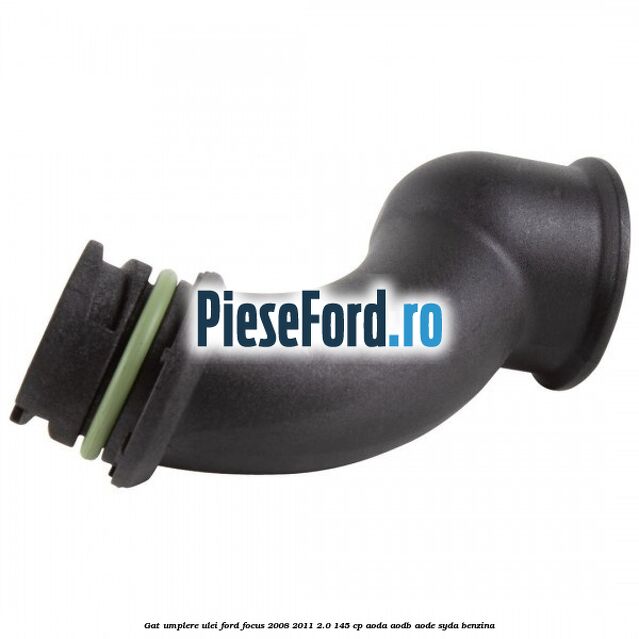 Gat umplere ulei Ford Focus 2008-2011 2.0 145 cp AODA, AODB, AODE, SYDA benzina