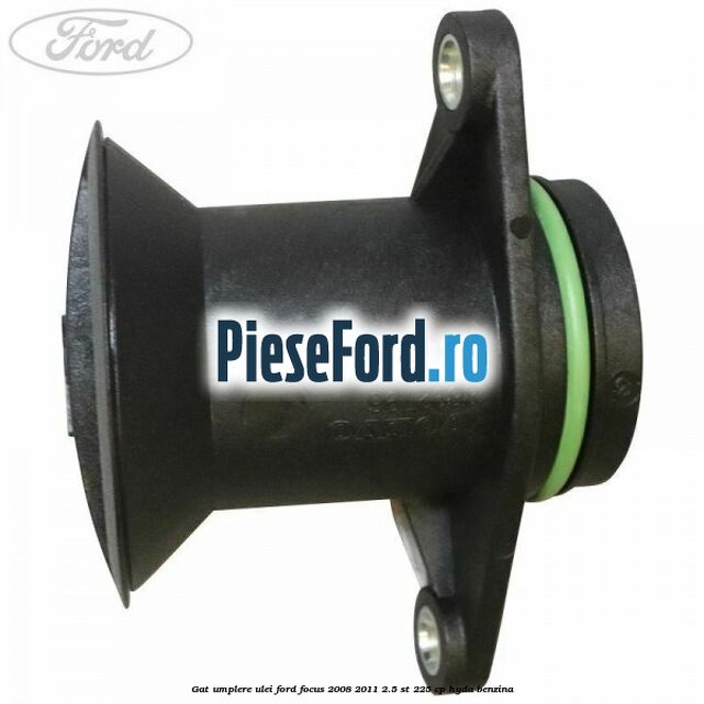 Gat umplere ulei Ford Focus 2008-2011 2.5 ST 225 cp HYDA benzina