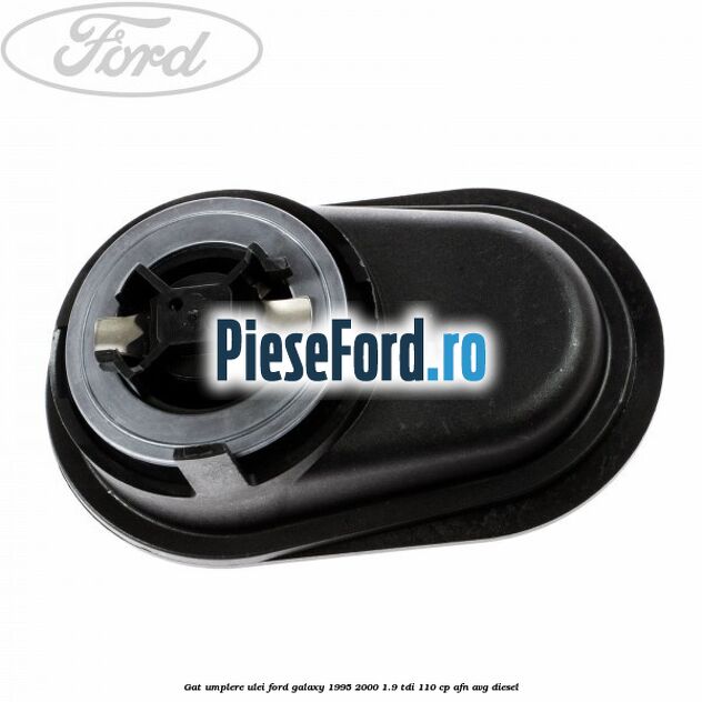 Gat umplere ulei Ford Galaxy 1995-2000 1.9 TDI 110 cp AFN, AVG diesel
