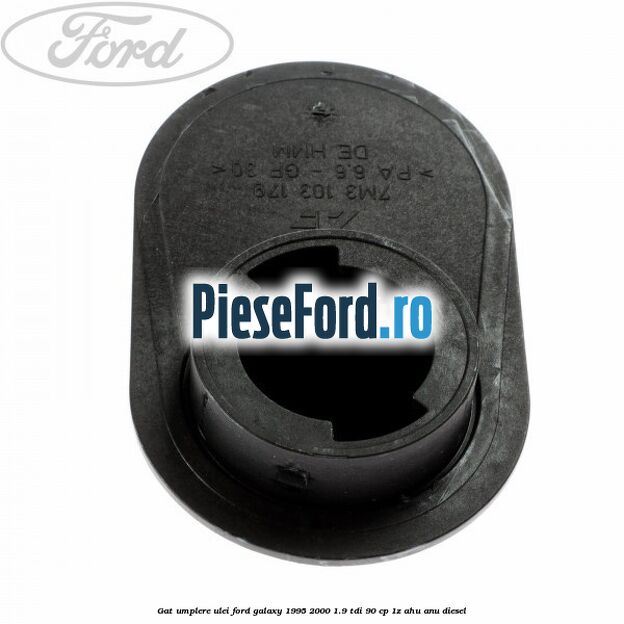 Gat umplere ulei Ford Galaxy 1995-2000 1.9 TDI 90 cp 1Z, AHU, ANU diesel