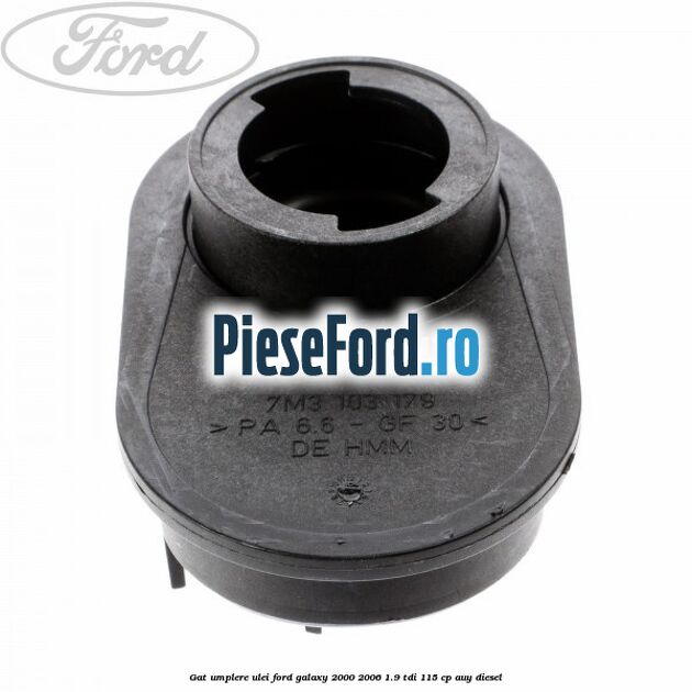 Gat umplere ulei Ford Galaxy 2000-2006 1.9 TDI 115 cp AUY diesel