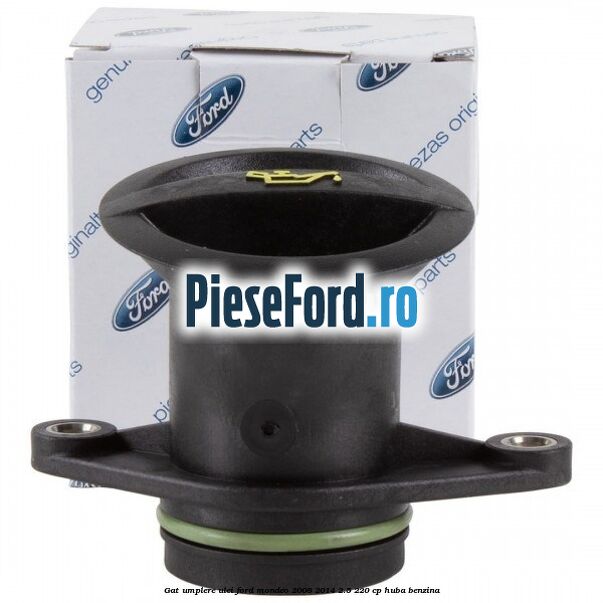Gat umplere ulei Ford Mondeo 2008-2014 2.5 220 cp Gat umplere ulei Ford Mondeo 2008-2014 2.5 220 cp HUBA benzina