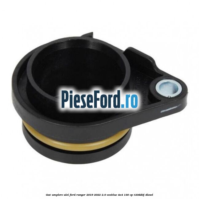 Gat umplere ulei Ford Ranger 2019-2022 2.0 EcoBlue 4x4 130 cp T20DD0J diesel