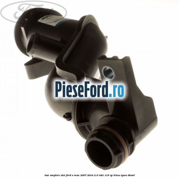 Gat umplere ulei Ford S-Max 2007-2014 2.0 TDCi 115 cp KLWA, TYWA diesel