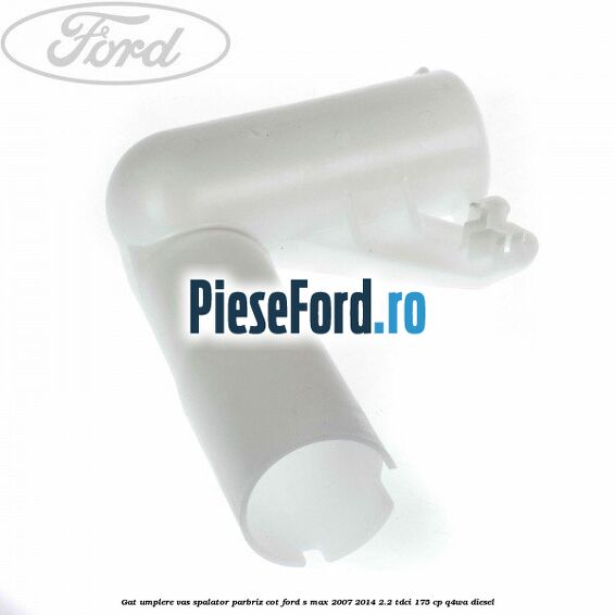 Gat umplere vas spalator parbriz cot Ford S-Max 2007-2014 2.2 TDCi 175 cp Q4WA diesel