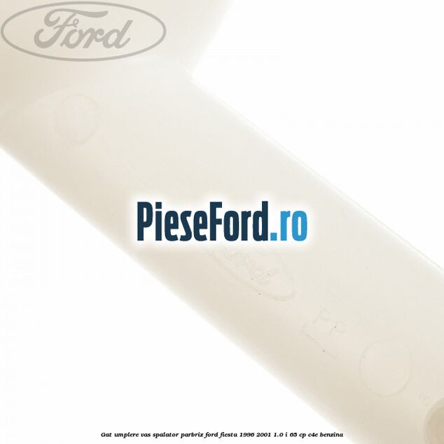 Gat umplere vas spalator parbriz Ford Fiesta 1996-2001 1.0 i 65 cp Gat umplere vas spalator parbriz Ford Fiesta 1996-2001 1.0 i 65 cp C4E benzina