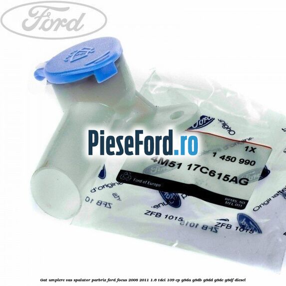 Gat umplere vas spalator parbriz Ford Focus 2008-2011 1.6 TDCi 109 cp G8DA, G8DB, G8DD, G8DE, G8DF diesel