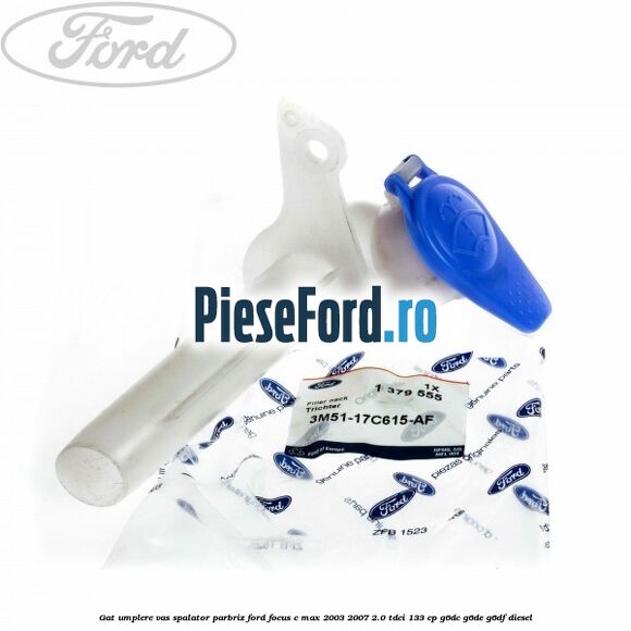 Gat umplere vas spalator parbriz Ford Focus C-Max 2003-2007 2.0 TDCi 133 cp G6DC, G6DE, G6DF diesel