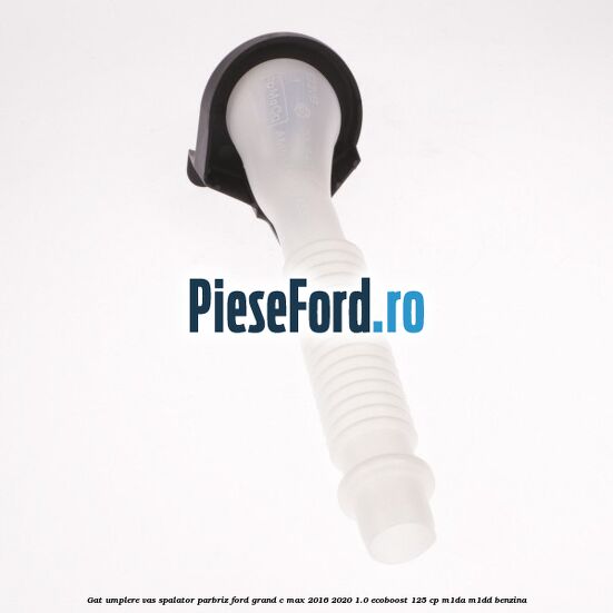Gat umplere vas spalator parbriz Ford Grand C-Max 2016-2020 1.0 EcoBoost 125 cp M1DA, M1DD benzina