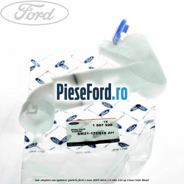 Gat umplere vas spalator parbriz Ford S-Max 2007-2014 1.6 TDCi 115 cp T1WA, T1WB diesel