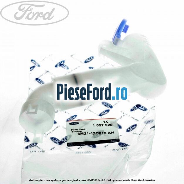 Gat umplere vas spalator parbriz Ford S-Max 2007-2014 2.0 145 cp AOWA, AOWB, TBWA, TBWB benzina
