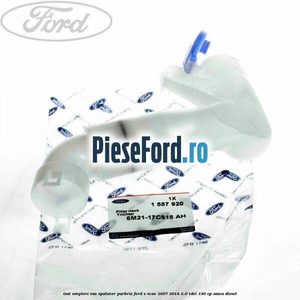 Gat umplere vas spalator parbriz Ford S-Max 2007-2014 2.0 TDCi 130 cp AZWA diesel
