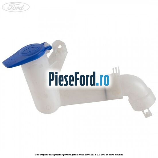 Gat umplere vas spalator parbriz Ford S-Max 2007-2014 2.3 160 cp SEWA benzina