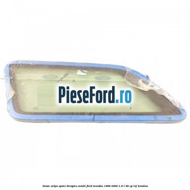 Geam aripa spate dreapta, combi Ford Mondeo 1996-2000 1.6 i 90 cp L1J benzina