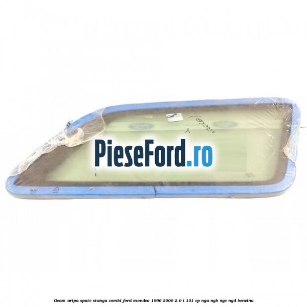 Geam aripa spate stanga, combi Ford Mondeo 1996-2000 2.0 i 131 cp NGA, NGB, NGC, NGD benzina