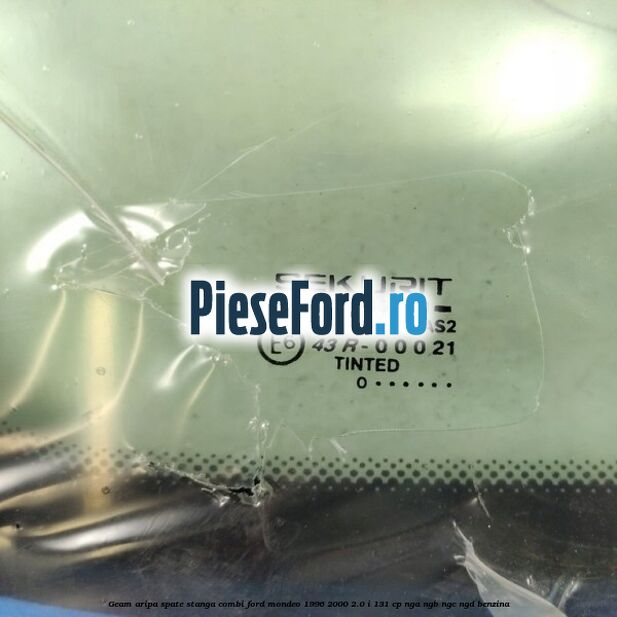 Geam aripa spate stanga, combi Ford Mondeo 1996-2000 2.0 i 131 cp NGA, NGB, NGC, NGD benzina