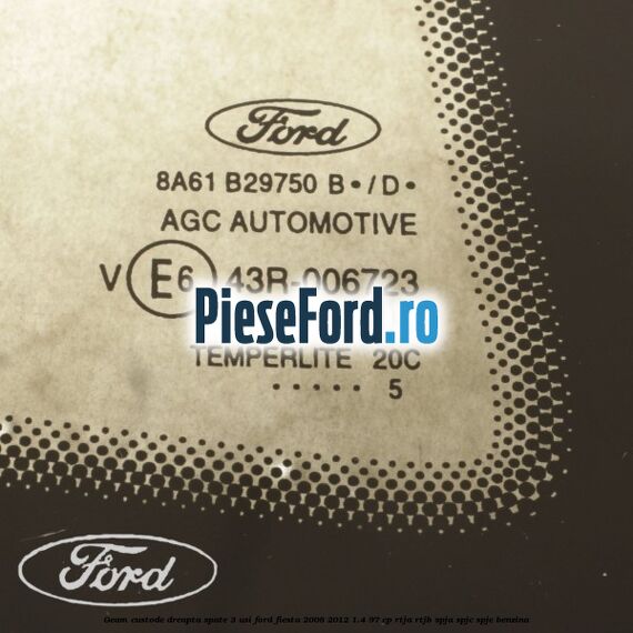 Geam custode dreapta spate 3 usi Ford Fiesta 2008-2012 1.4 97 cp RTJA, RTJB, SPJA, SPJC, SPJE benzina