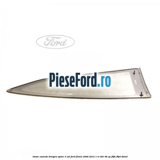Geam custode dreapta spate 3 usi Ford Fiesta 2008-2012 1.4 TDCi 68 cp Geam custode dreapta spate 3 usi Ford Fiesta 2008-2012 1.4 TDCi 68 cp F6JB, F6JD diesel