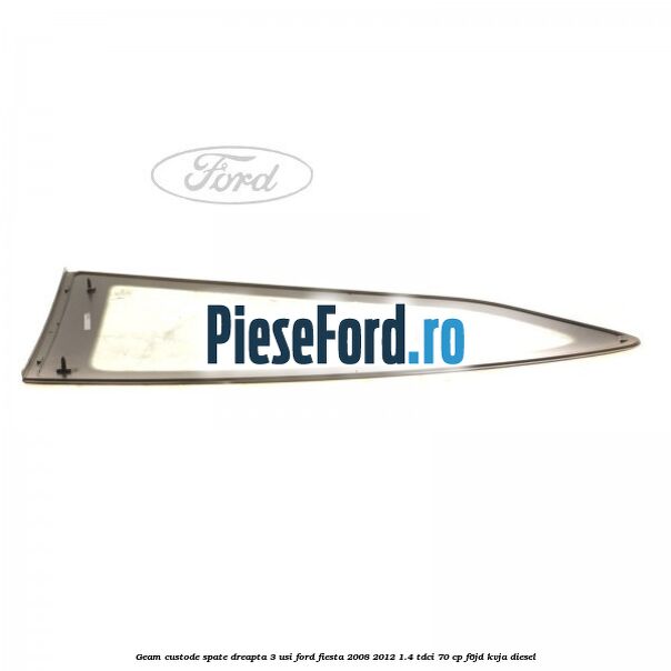 Geam custode spate dreapta 3 usi Ford Fiesta 2008-2012 1.4 TDCi 70 cp F6JD, KVJA diesel