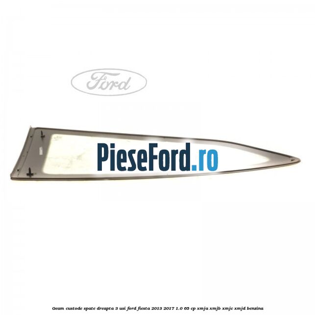 Geam custode spate dreapta 3 usi Ford Fiesta 2013-2017 1.0 65 cp XMJA, XMJB, XMJC, XMJD benzina