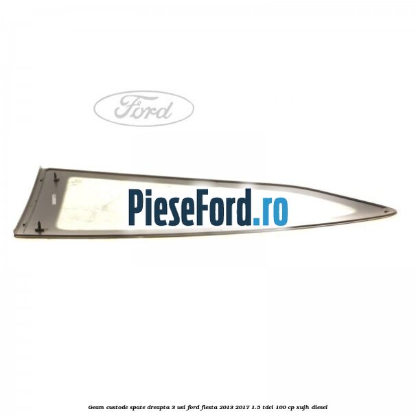 Geam custode spate dreapta 3 usi Ford Fiesta 2013-2017 1.5 TDCi 100 cp XUJH diesel