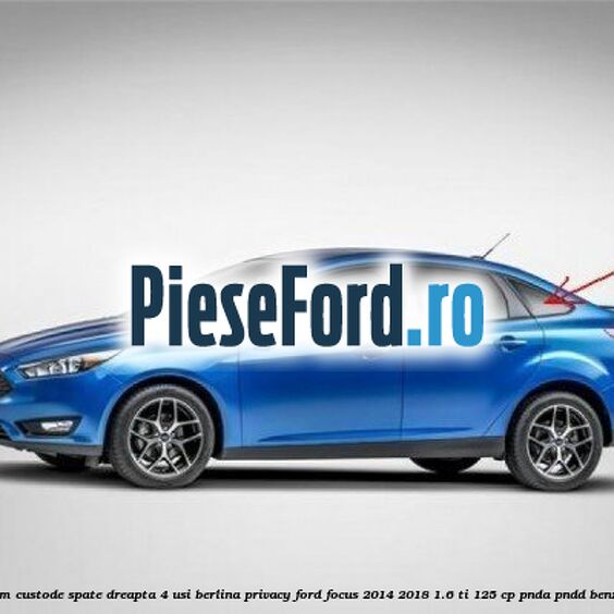 Geam custode spate dreapta, 4 usi berlina, Privacy Ford Focus 2014-2018 1.6 Ti 125 cp