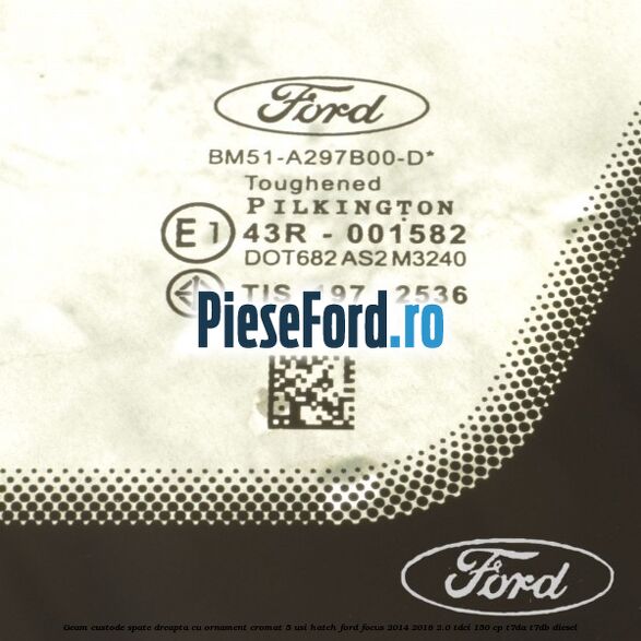 Geam custode spate dreapta, cu ornament cromat, 5 usi Hatch Ford Focus 2014-2018 2.0 TDCi 150 cp T7DA, T7DB diesel