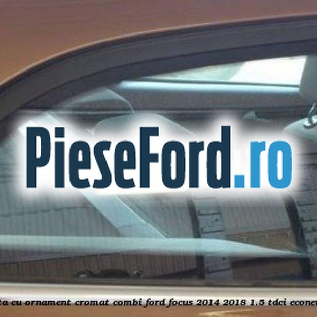Geam custode spate dreapta, cu ornament cromat, combi Ford Focus 2014-2018 1.5 TDCi ECOnetic 105 cp AEDA, XXDB diesel