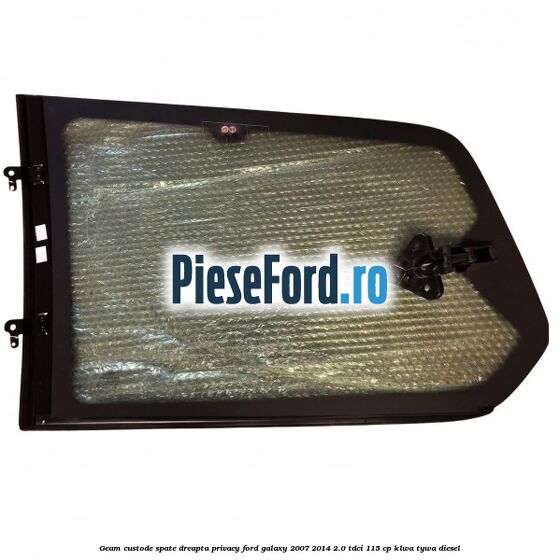 Geam custode spate dreapta privacy Ford Galaxy 2007-2014 2.0 TDCi 115 cp KLWA, TYWA diesel
