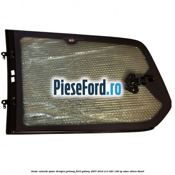 Geam custode spate dreapta privacy Ford Galaxy 2007-2014 2.0 TDCi 136 cp AZWC, UKWA diesel
