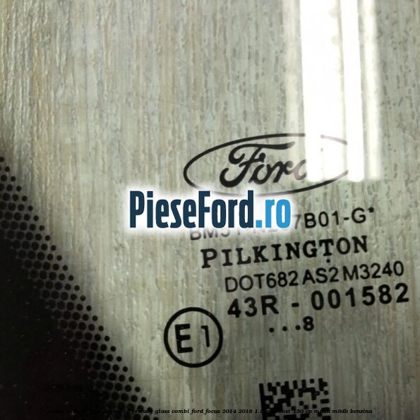 Geam custode spate dreapta, Privacy Glass, combi Ford Focus 2014-2018 1.5 EcoBoost 150 cp M8DA, M8DB benzina