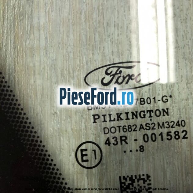 Geam custode spate dreapta, Privacy Glass, combi Ford Focus 2014-2018 1.6 Ti 105 cp IQDA, IQDB, IQDC benzina
