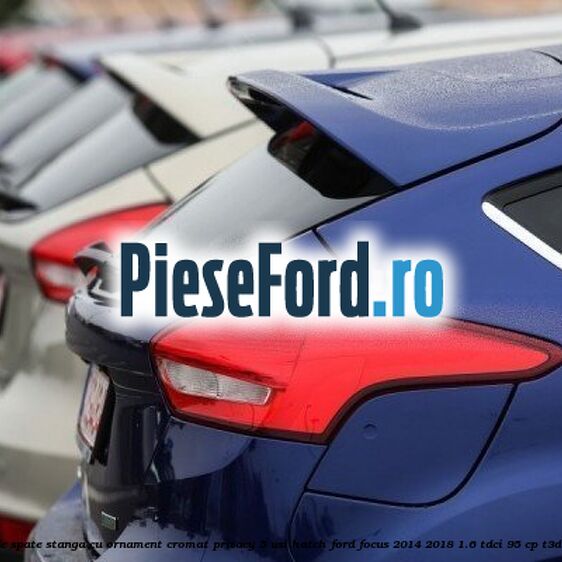 Geam custode spate stanga, cu ornament cromat, Privacy, 5 usi Hatch Ford Focus 2014-2018 1.6 TDCi 95 cp T3DA, T3DB diesel