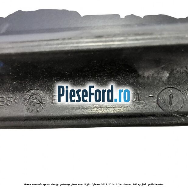 Geam custode spate stanga, Privacy Glass, combi Ford Focus 2011-2014 1.6 EcoBoost 182 cp JTDA, JTDB benzina
