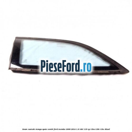 Geam custode stanga spate combi Ford Mondeo 2008-2014 1.6 TDCi 115 cp T1BA, T1BB, T1BC diesel