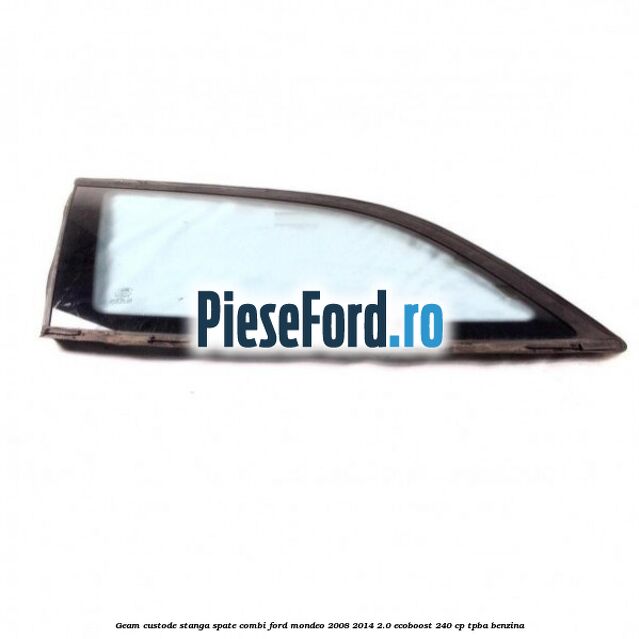 Geam custode stanga spate combi Ford Mondeo 2008-2014 2.0 EcoBoost 240 cp TPBA benzina