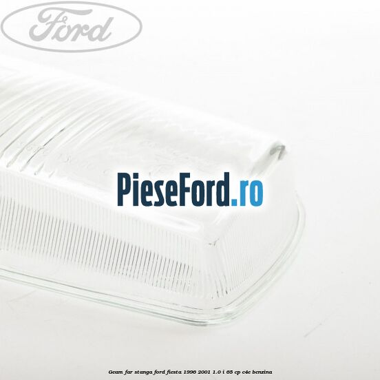 Geam far stanga Ford Fiesta 1996-2001 1.0 i 65 cp C4E benzina