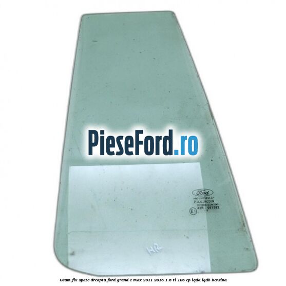 Geam fix spate dreapta Ford Grand C-Max 2011-2015 1.6 Ti 105 cp IQDA, IQDB benzina