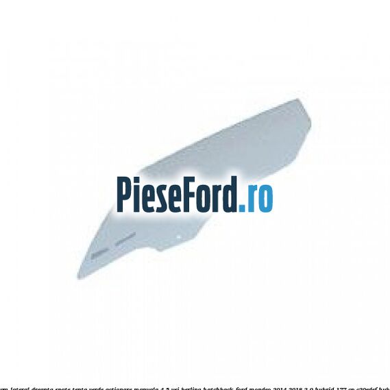 Geam lateral dreapta spate, tenta verde, actionare manuala, 4/5 usi berlina/hatchback Ford Mondeo 2014-2018 2.0 Hybrid 177 cp C20EDEF hybrid